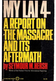 My Lai 4: A Report on the Massacre and It's Aftermath (Seymour M. Hersh)