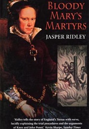 Bloody Mary's Martyrs (Jasper Ridley)