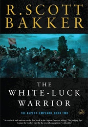 The White-Luck Warrior (R. Scott Bakker)