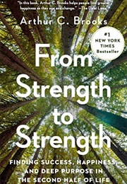 From Strength to Strength (Arthur C. Brooks)