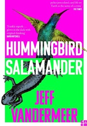 Hummingbird Salamander (Jeff Vandermeer)