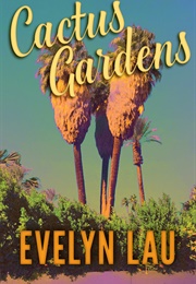Cactus Gardens (Evelyn Lau)