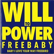Baby, I Love Your Way/ Freebird Medley (Free Baby) - Will to Power