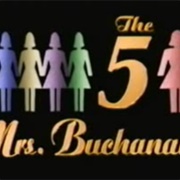 The 5 Mrs. Buchanans (1994)