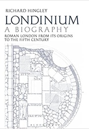 Londinium: A Biography (Richard Hingley)