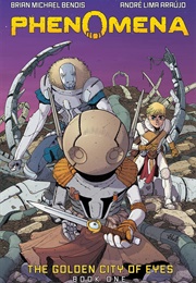 Phenomena: The Golden City of the Eye (Brian Michael Bendis)