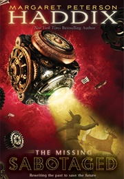 The Missing: Sabatoged (Margaret Peterson Haddix)