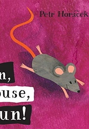 Run, Mouse, Run! (Petr Horáček)