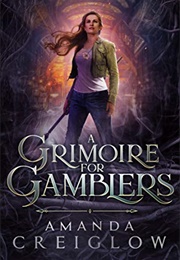 A Grimoire for Gamblers (Amanda Creiglow)
