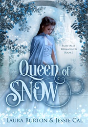 Queen of Snow (Fairy Tales Reimagined, #1) (Laura Burton)