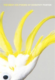 The Best 100 Poems of Dorothy Porter (Dorothy Porter)