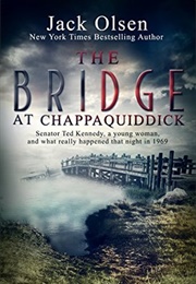 The Bridge at Chappaquiddick (Jack Olsen)