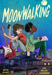 Moonwalking (Zetta Elliot & Lyn Miller-Lachmann)