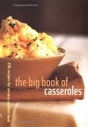 The Big Book of Casseroles: 250 Recipes for Serious Comfort Food (Maryana Vollstedt)
