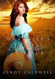 The Wrangler's Mail Order Bride (Cindy Caldwell)