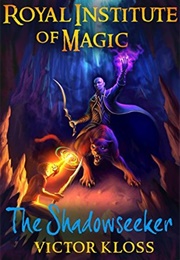The Shadowseeker (Royal Institute of Magic #2) (Victor Kloss)