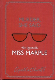 Murder, She Said: The Quotable Miss Marple (Agatha Christie)