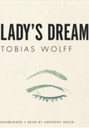 Lady&#39;s Dream (Tobias Wolff)