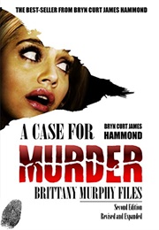 A Case for Murder: Brittany Murphy Files (Bryn Curt James Hammond)