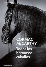 Todos Los Hermosos Caballos (Cormac McCarthy)