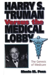 Harry S. Truman Versus the Medical Lobby (Monte Poen)