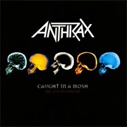 "Caught in a Mosh" by Anthrax