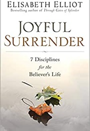 Joyful Surrender: 7 Disciplines for the Believers Life (Elisabeth Elliot)