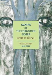 Agathe, or the Forgotten Sister (Robert Musil)