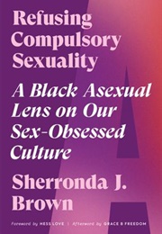 Refusing Compulsory Sexuality (Sherronda J.Brown)