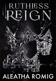 Ruthless Reign (Aleatha Romig)