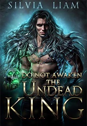 Do Not Awaken the Undead King (Silvia Liam)