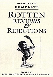 Pushcart's Complete Rotten Reviews & Rejections (André Bernard, Bill Henderson Eds.)