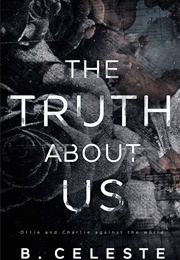 The Truth About Us (B. Celeste)