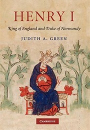 Henry I: King of England and Duke of Normandy (Judith A. Green)