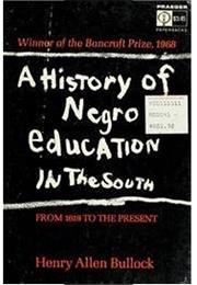 A History of Negro Education in the South, From 1619 to the Present (Henry Allen Bullock)
