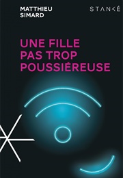 Une Fille Pas Trop Poussiéreuse (Matthieu Simard)