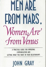 Men Are From Mars, Women Are From Venus (John Gray)