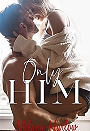 Only Him (Melanie Harlow)