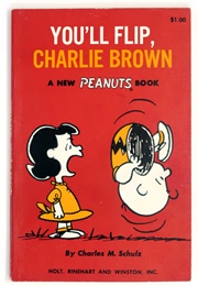 You'll Flip, Charlie Brown (Charles Schulz)