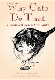 Why Do Cats Do That: A Collection of Curious Kitty Quirks (Karen Anderson)