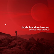 Built for the Future - Brave New World