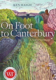 On Foot to Canterbury (Ken Haigh)