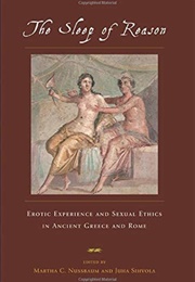 The Sleep of Reason: Erotic Experience and Sexual Ethics in Ancient Greece and Rome (Martha C. Nussbaum)