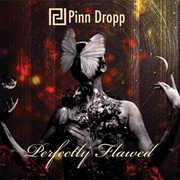 Pinn Dropp - Perfectly Flawed