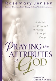Praying the Attributes of God (Rosemary Jensen)
