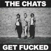 The Chats - GET FUCKED
