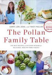 The Pollan Family Table: The Best Recipes and Kitchen Wisdom for Delicious, Healthy Family Meals (Corky Pollan)