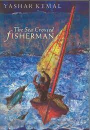 The Sea-Crossed Fisherman (Yashar Kemal)