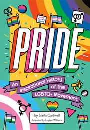 Pride: An Inspirational History of the LGBTQ+ Movement (Stella Caldwell)