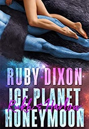 Ice Planet Honeymoon: Rukh & Harlow (Ruby Dixon)